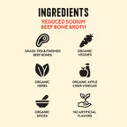 Reduced Sodium Beef Bone Broth, 16.9 oz Slow-Simmered Grass-Fed Beef Bone Nutrition · Reduced sodium for a lighter broth p